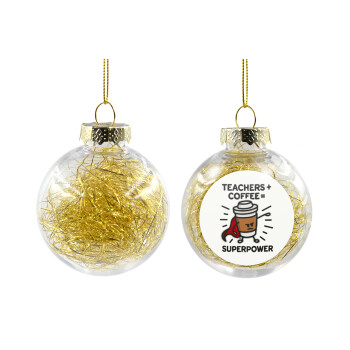 Teacher Coffee Super Power, Χριστουγεννιάτικη μπάλα δένδρου διάφανη με χρυσό γέμισμα 8cm