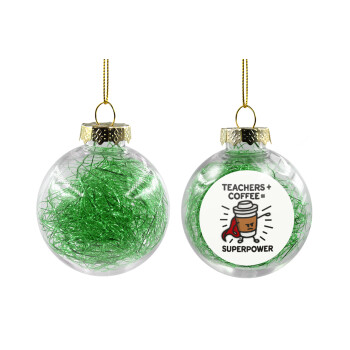 Teacher Coffee Super Power, Χριστουγεννιάτικη μπάλα δένδρου διάφανη με πράσινο γέμισμα 8cm