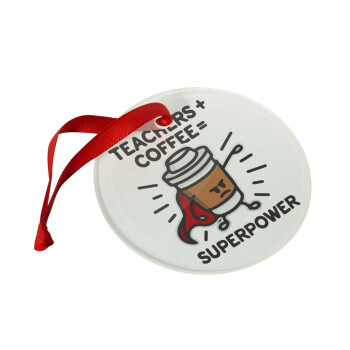 Teacher Coffee Super Power, Χριστουγεννιάτικο στολίδι γυάλινο 9cm