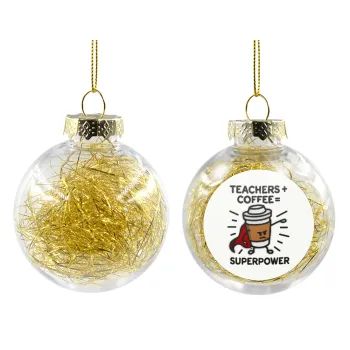 Teacher Coffee Super Power, Transparent Christmas tree ball ornament with gold filling 8cm