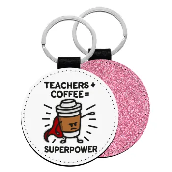Teacher Coffee Super Power, Μπρελόκ Δερματίνη, στρογγυλό ΡΟΖ (5cm)