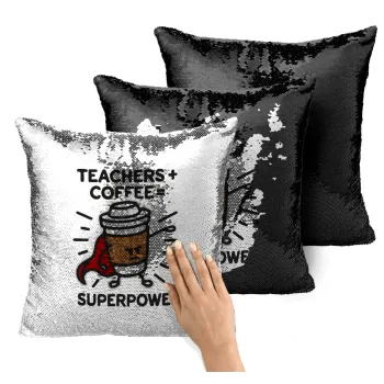 Teacher Coffee Super Power, Μαξιλάρι καναπέ Μαγικό Μαύρο με πούλιες 40x40cm περιέχεται το γέμισμα