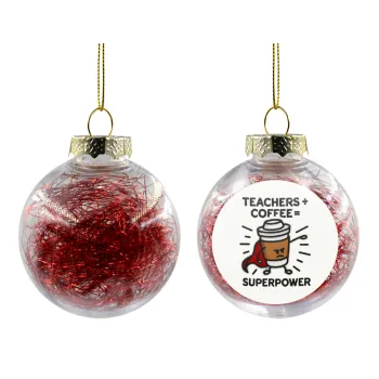 Teacher Coffee Super Power, Transparent Christmas tree ball ornament with red filling 8cm