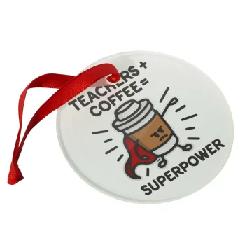 Teacher Coffee Super Power, Στολίδι Χριστουγεννιάτικο στολίδι γυάλινο 9cm