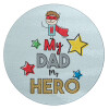 My Dad, my Hero!!!, Επιφάνεια κοπής γυάλινη στρογγυλή (30cm)
