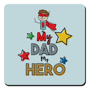 My Dad, my Hero!!!, Τετράγωνο μαγνητάκι ξύλινο 9x9cm