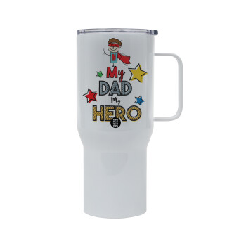 My Dad, my Hero!!!, Mega Stainless steel Tumbler with lid, double wall 750L