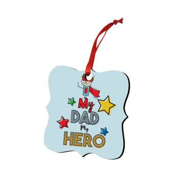 My Dad, my Hero!!!, Χριστουγεννιάτικο στολίδι polygon ξύλινο 7.5cm