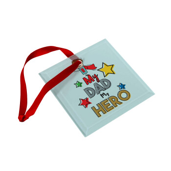My Dad, my Hero!!!, Christmas ornament, glass square ornament 9x9cm