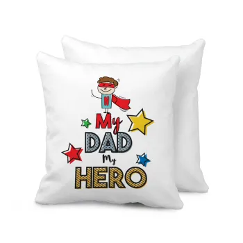 My Dad, my Hero!!!, Μαξιλάρι καναπέ 40x40cm περιέχεται το  γέμισμα