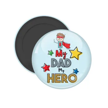 My Dad, my Hero!!!, Μαγνητάκι ψυγείου στρογγυλό διάστασης 5cm