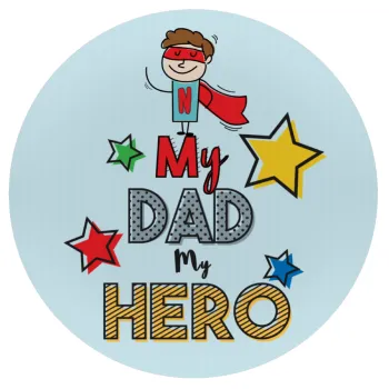My Dad, my Hero!!!, Mousepad Round 20cm
