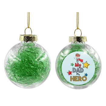 My Dad, my Hero!!!, Transparent Christmas tree ball ornament with green filling 8cm