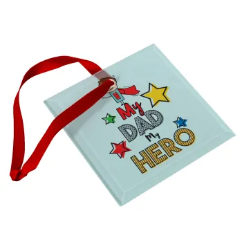 My Dad, my Hero!!!, Στολίδι Χριστουγεννιάτικο στολίδι γυάλινο τετράγωνο 9x9cm