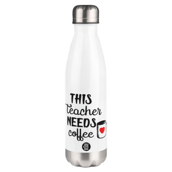 Τhis teacher needs coffee, Μεταλλικό παγούρι θερμός Λευκό (Stainless steel), διπλού τοιχώματος, 500ml