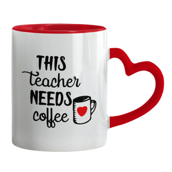 Τhis teacher needs coffee, Κούπα καρδιά χερούλι κόκκινη, κεραμική, 330ml