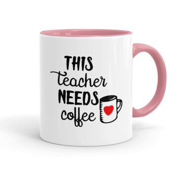 Τhis teacher needs coffee, Κούπα χρωματιστή ροζ, κεραμική, 330ml