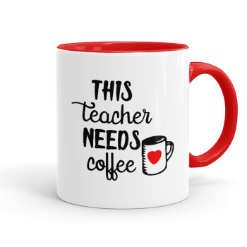 Τhis teacher needs coffee, Mug colored red, ceramic, 330ml