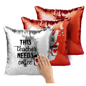 Τhis teacher needs coffee, Μαξιλάρι καναπέ Μαγικό Κόκκινο με πούλιες 40x40cm περιέχεται το γέμισμα