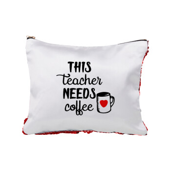 Τhis teacher needs coffee, Τσαντάκι νεσεσέρ με πούλιες (Sequin) Κόκκινο
