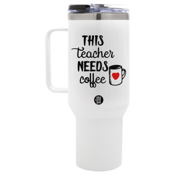 Τhis teacher needs coffee, Mega Stainless steel Tumbler with lid, double wall 1,2L