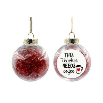 Τhis teacher needs coffee, Χριστουγεννιάτικη μπάλα δένδρου διάφανη με κόκκινο γέμισμα 8cm