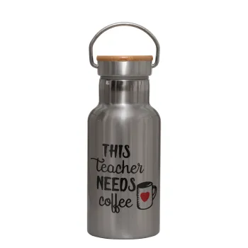 Τhis teacher needs coffee, Stainless steel metallic thermos flask, silver with a bamboo lid, double-walled, 350ml.