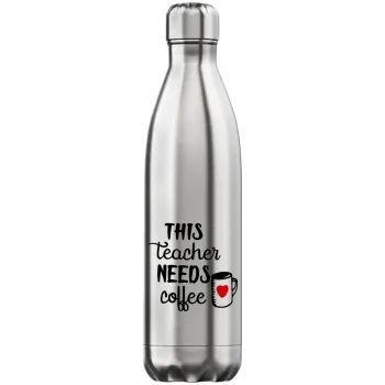 Τhis teacher needs coffee, Μεταλλικό παγούρι θερμός Inox (Stainless steel), διπλού τοιχώματος, 750ml