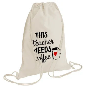 Τhis teacher needs coffee, Τσάντα πλάτης πουγκί GYMBAG natural (28x40cm)