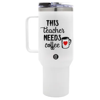 Τhis teacher needs coffee, Mega Tumbler με καπάκι, διπλού τοιχώματος (θερμό) 1,2L