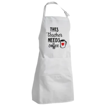 Τhis teacher needs coffee, Adult Chef Apron (with sliders and 2 pockets)