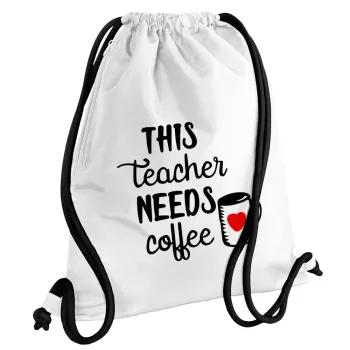 Τhis teacher needs coffee, Τσάντα πλάτης πουγκί GYMBAG λευκή, με τσέπη (40x48cm) & χονδρά κορδόνια