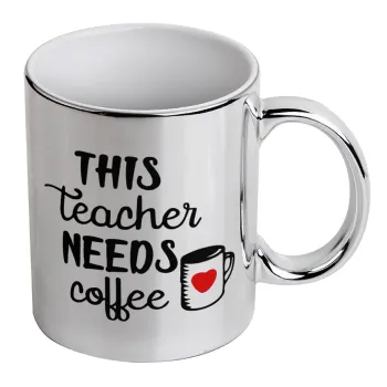 Τhis teacher needs coffee, Mug ceramic, silver mirror, 330ml