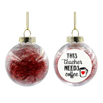Τhis teacher needs coffee, Transparent Christmas tree ball ornament with red filling 8cm