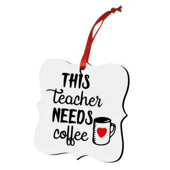 Τhis teacher needs coffee, Στολίδι Χριστουγεννιάτικο στολίδι polygon ξύλινο 7.5cm