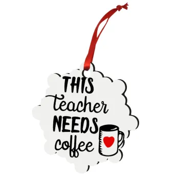 Τhis teacher needs coffee, Christmas ornament snowflake wooden 7.5cm