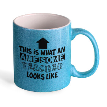 This is what an awesome teacher looks like!!! , Κούπα Σιέλ Glitter που γυαλίζει, κεραμική, 330ml