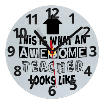 This is what an awesome teacher looks like!!! , Ρολόι τοίχου γυάλινο (20cm)