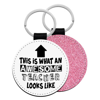 This is what an awesome teacher looks like!!! , Μπρελόκ Δερματίνη, στρογγυλό ΡΟΖ (5cm)