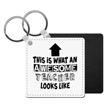 This is what an awesome teacher looks like!!! , Μπρελόκ Δερματίνη, τετράγωνο ΜΑΥΡΟ (5x5cm)