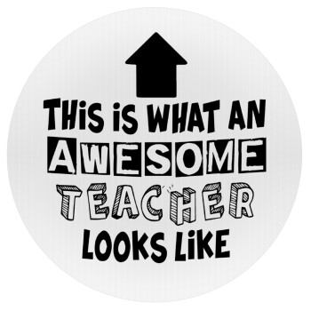 This is what an awesome teacher looks like!!! , Mousepad Στρογγυλό 20cm