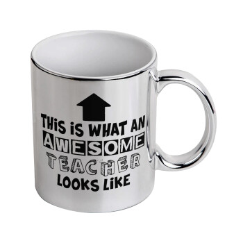 This is what an awesome teacher looks like!!! , Mug ceramic, silver mirror, 330ml