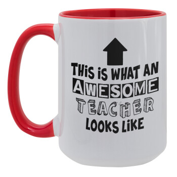 This is what an awesome teacher looks like!!! , Κούπα Mega 15oz, κεραμική Κόκκινη, 450ml
