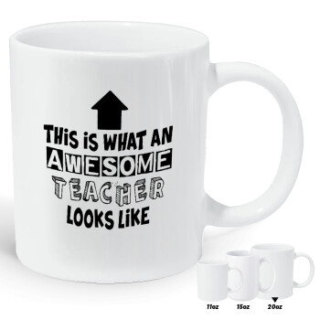 This is what an awesome teacher looks like!!! , Κούπα Giga, κεραμική, 590ml