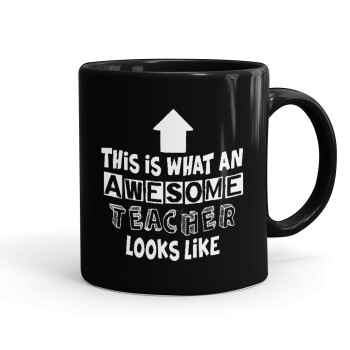 This is what an awesome teacher looks like!!! , Mug black, ceramic, 330ml