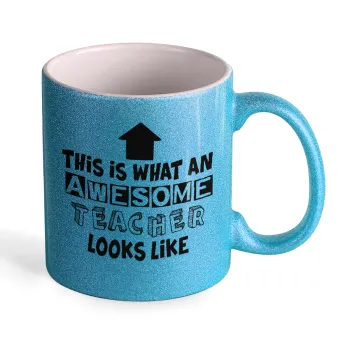 This is what an awesome teacher looks like!!! , Κούπα Σιέλ Glitter που γυαλίζει, κεραμική, 330ml