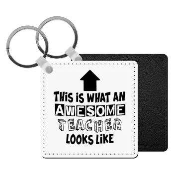 This is what an awesome teacher looks like!!! , Μπρελόκ Δερματίνη, τετράγωνο ΜΑΥΡΟ (5x5cm)