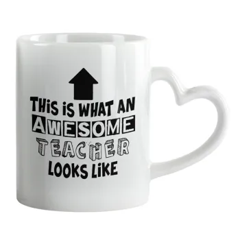 This is what an awesome teacher looks like!!! , Κούπα καρδιά χερούλι λευκή, κεραμική, 330ml