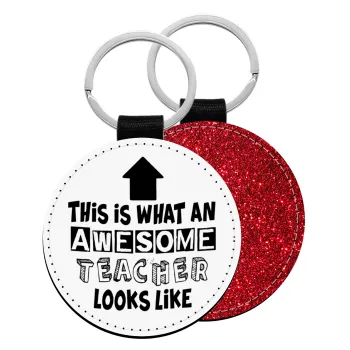 This is what an awesome teacher looks like!!! , Μπρελόκ Δερματίνη, στρογγυλό ΚΟΚΚΙΝΟ (5cm)