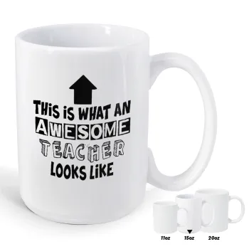 This is what an awesome teacher looks like!!! , Κούπα Mega, κεραμική, 450ml